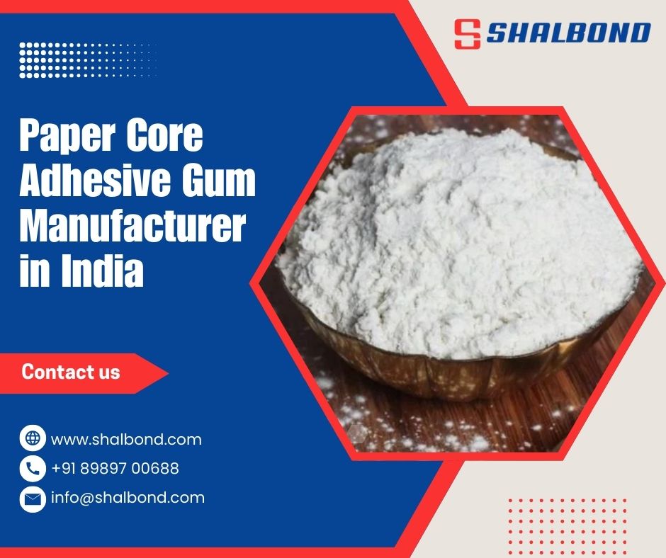 Paper Core Adhesive Gum Manufacturer in India